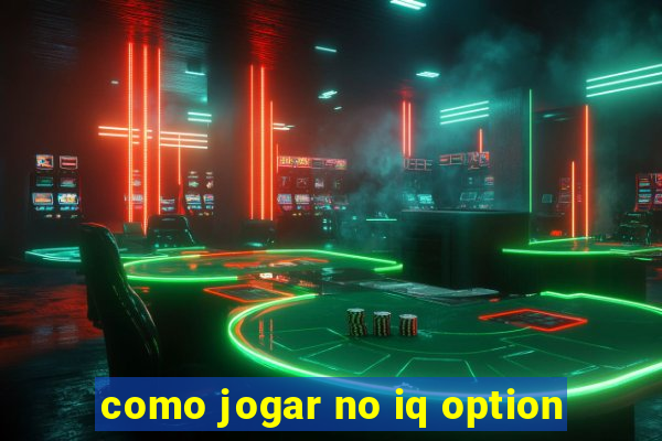 como jogar no iq option